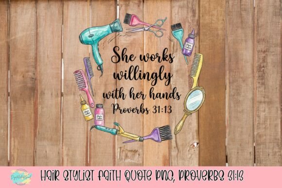 Hair Stylist Faith Quote PNG: Evaluating the Proverbs 31:13 Design for Professional Use